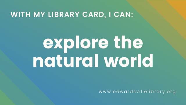 With My Library Card, I Can: Explore the Natural World